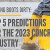 Top 5 Predictions for the 2023 Concrete Industry